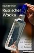 Russischer Wodka: Wodka aus Russland - Wodka in Russland