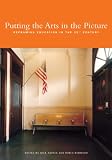 Putting the Arts in the Picture: Reframing Education in the 21st Century