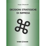Decisioni strategiche di impresadi Sergio Silvestrelli