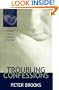 Troubling Confessions: Speaking Guilt in Law and Literature