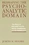 Reshaping the Psychoanalytic Domain: The Work of Melanie Klein, W.R.D. Fairbairn, and D.W. Winnicott