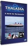 Thalassa : À bord du Normandie
