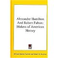 Alexander Hamilton and Robert Fulton (Makers of American History) (Hardcover)