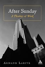 After Sunday: A Theology of Work