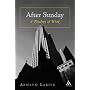 After Sunday: A Theology of Work