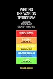Writing the War on Terrorism: Language, Politics and Counter-terrorism (New Approaches to Conflict Analysis)