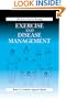 Exercise and Disease Management (CRC Series in Exercise Physiology)