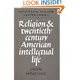 Religion and Twentieth-Century American Intellectual Life (Woodrow Wilson Center Press) by  Michael James Lacey