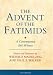 The Advent of the Fatimids: A Contemporary Shi'i Witness Account of Politics in the Early Islamic World (Ismaili Texts and Translations)