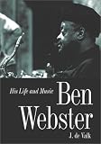 Ben Webster: His Life and Music