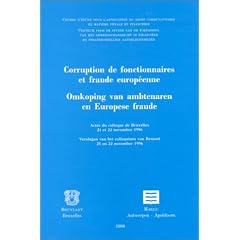 Corruption de fonctionnaires et fraude europ�enne. Actes du colloque de Bruxelles, 21-22/11/96