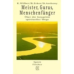 Meister, Gurus, Menschenf�nger. �ber die Integrit�t spiritueller Wege.