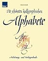 Die schönsten kalligraphischen Alphabete: Anleitungs- und Vorlagenbuch