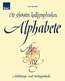 Die schoensten kalligraphischen Alphabete: Anleitungs- und Vorlagenbuch