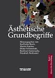 Ästhetische Grundbegriffe. Von Absenz bis Darstellung