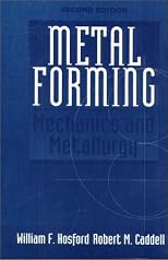 Metal Forming: Mechanics and Metallurgy, Second Edition
