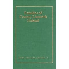 The Families of County Limerick Ireland: Over One Thousand Entries from the Archives of the Irish Genealogical Foundation