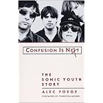 Confusion Is Next: The Sonic Youth Story book cover
