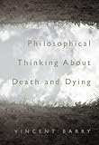Philosophical Thinking about Death and Dying