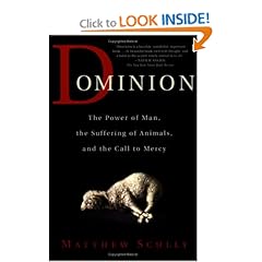 Dominion: The Power of Man, the Suffering of Animals, and the Call to Mercy