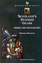 Scottish Stained Glass: Making the Colours Sing (Discovering Historic Scotland)