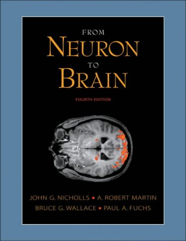 From Neuron to Brain: A Cellular and Molecular Approach to the Function of the Nervous System