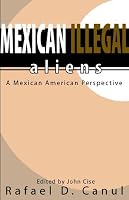 Mexican Illegal Aliens: A Mexican American Perspective
