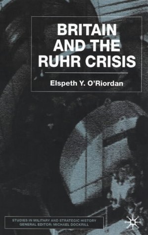 Britain and the Ruhr Crisis (Studies in Military and Strategic History)