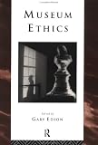 Review Routledge  / Museum Ethics: Theory and Practice (Heritage: Care-Preservation-Management)