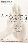 Asperger Syndrome and Your Child: A Parent's Guide