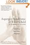 Asperger Syndrome and Your Child: A Parent's Guide