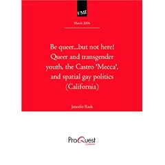 Be queer...but not here! Queer and transgender youth, the Castro 'Mecca', and spatial gay politics (California)