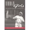 Urban Girls: Resisting Stereotypes, Creating Identities
