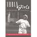 Urban Girls: Resisting Stereotypes, Creating Identities