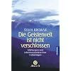 Die Geisterwelt ist nicht verschlossen: Erfahrungen und Lebensweisheiten einer Hellsichtigen