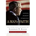 A Man Of Faith : The Spiritual Journey of George W. Bush