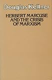 Herbert Marcuse and the Crisis of Marxism