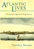 Atlantic Lives: A Comparative Approach to Early America
