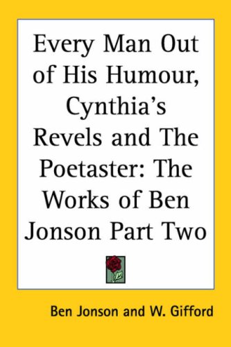 Every Man Out of His Humour, Cynthia's Revels and The Poetaster: The Works of Ben Jonson Part Two under Jonson, Ben in The Books Store