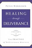 The Practice of Deliverance Ministry: 2 (Healing Through Deliverance)