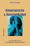 K�rpersprache und Kommunikation: Das Handbuch zur nonverbalen Kommunikation