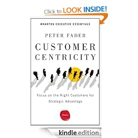 Customer Centricity: Focus on the Right Customers for Strategic Advantage (Wharton Executive Essentials)