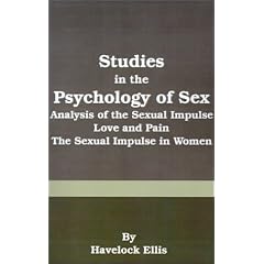 Studies in the Psychology of Sex: Analysis of the Sexual Impulse, Love and Pain, the Sexual Impulse in Women
