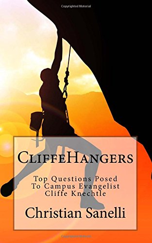 CliffeHangers: Top Questions Posed to Campus Evangelist Cliffe Knechtle