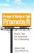 Prove It before You Promote It