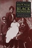 Black Pioneers : Images Of The Black Experience On The  North American Frontier