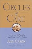 Circles of Care: How to Set Up Quality Care for Our Elders in the Comfort of Their Own Homes