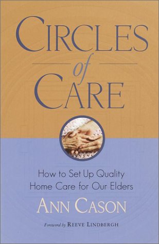 Circles of Care: How to Set Up Quality Care for Our Elders in the Comfort of Their Own Homes