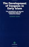 The Development of Exegesis in Early Islam: The Authenticity of Muslim Literature from the Formative Period (Routledgecurzon Studies in the Quran)