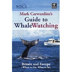 Mark Carwardine's Guide to Whale Watching: Britain and Europe